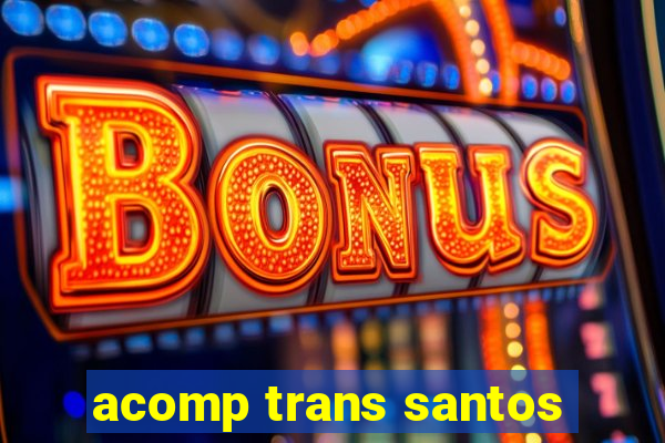 acomp trans santos